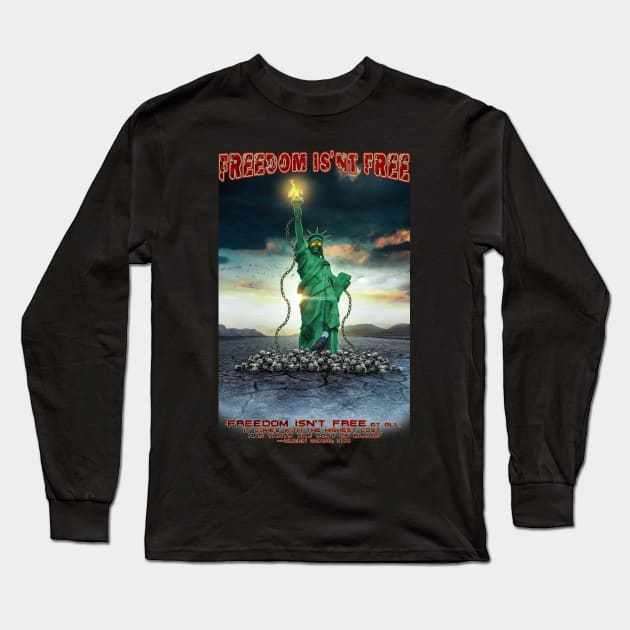 Freedom Isn't Free Long Sleeve T-Shirt by EpikArtz